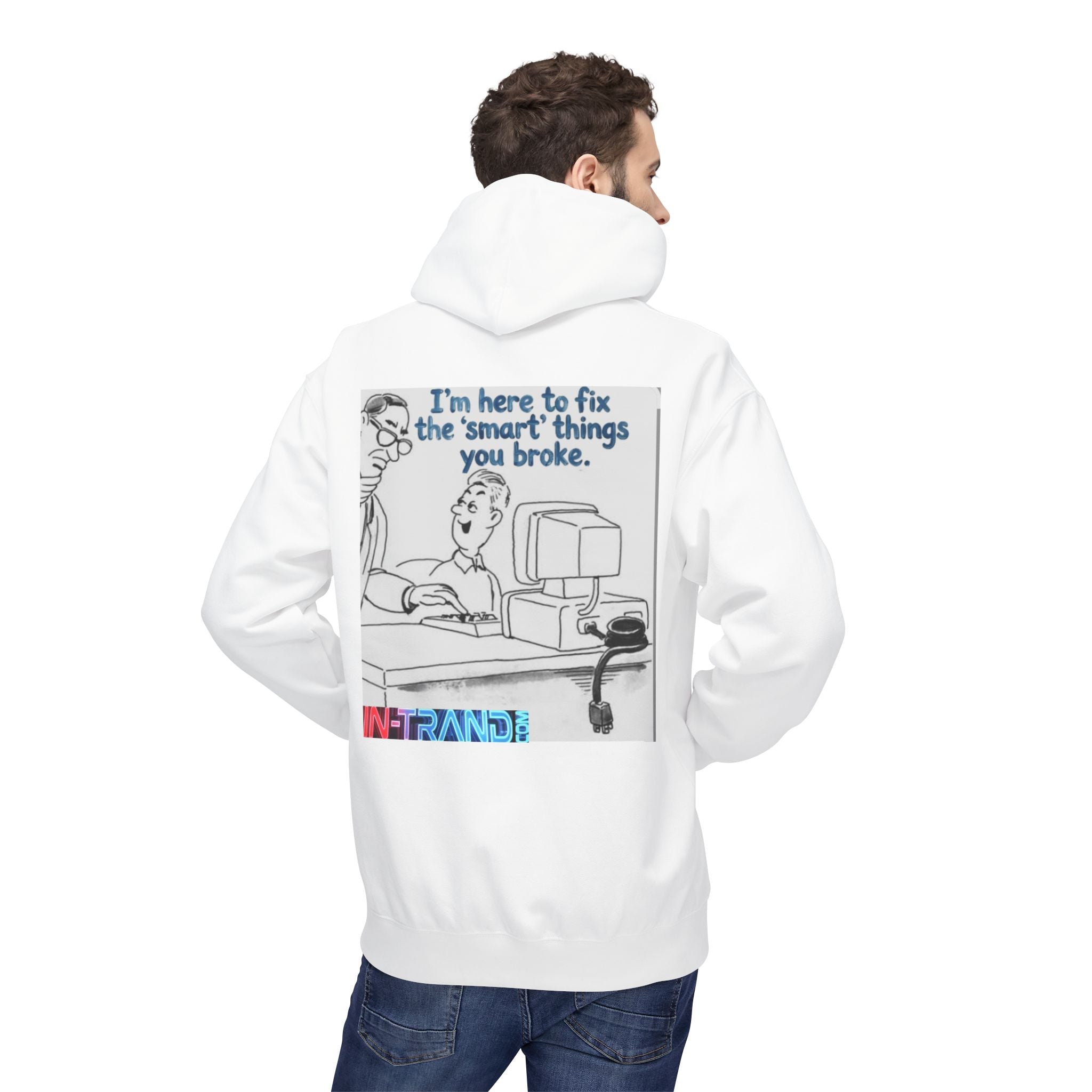 Hoodie - "I’m Here to Fix the ‘Smart’ Things You Broke" Tech Support Graphic Hoodie