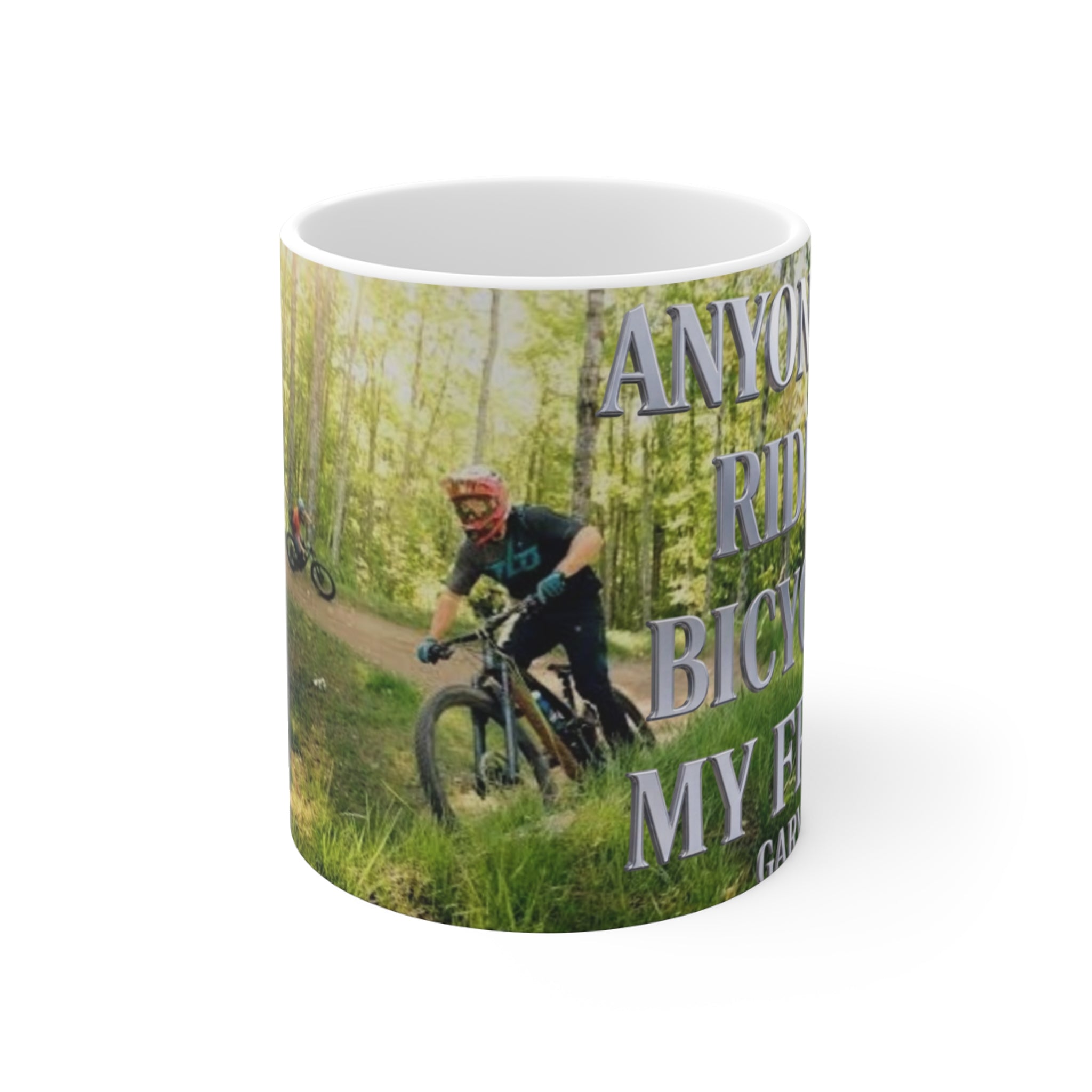 Mountain Bike Mug – "Anyone Can Ride A Bicycle My Friends Call Me" 11oz