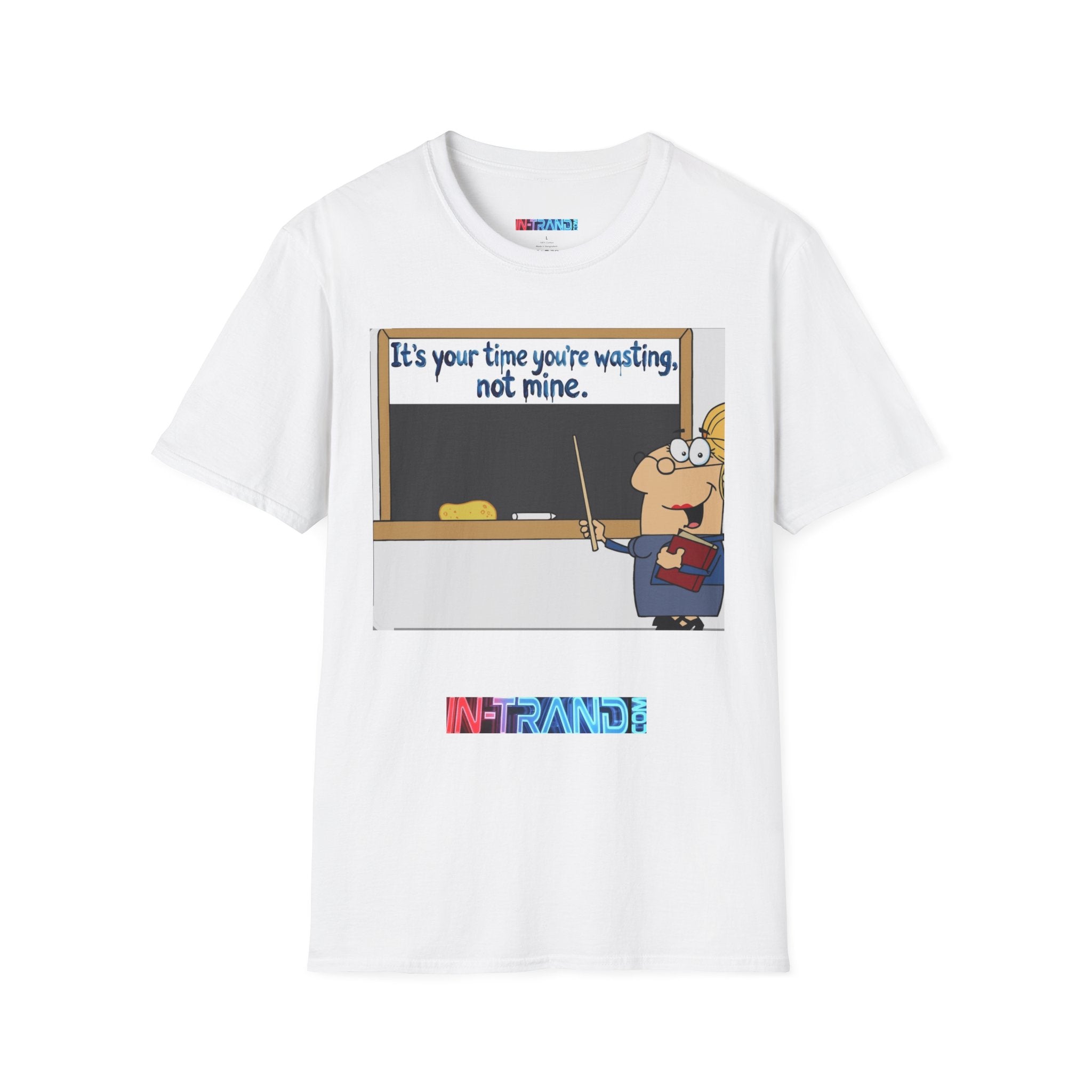 Teacher Cartoon T‑Shirt — "It's Your Time You're Wasting, Not Mine" Funny Educator Tee