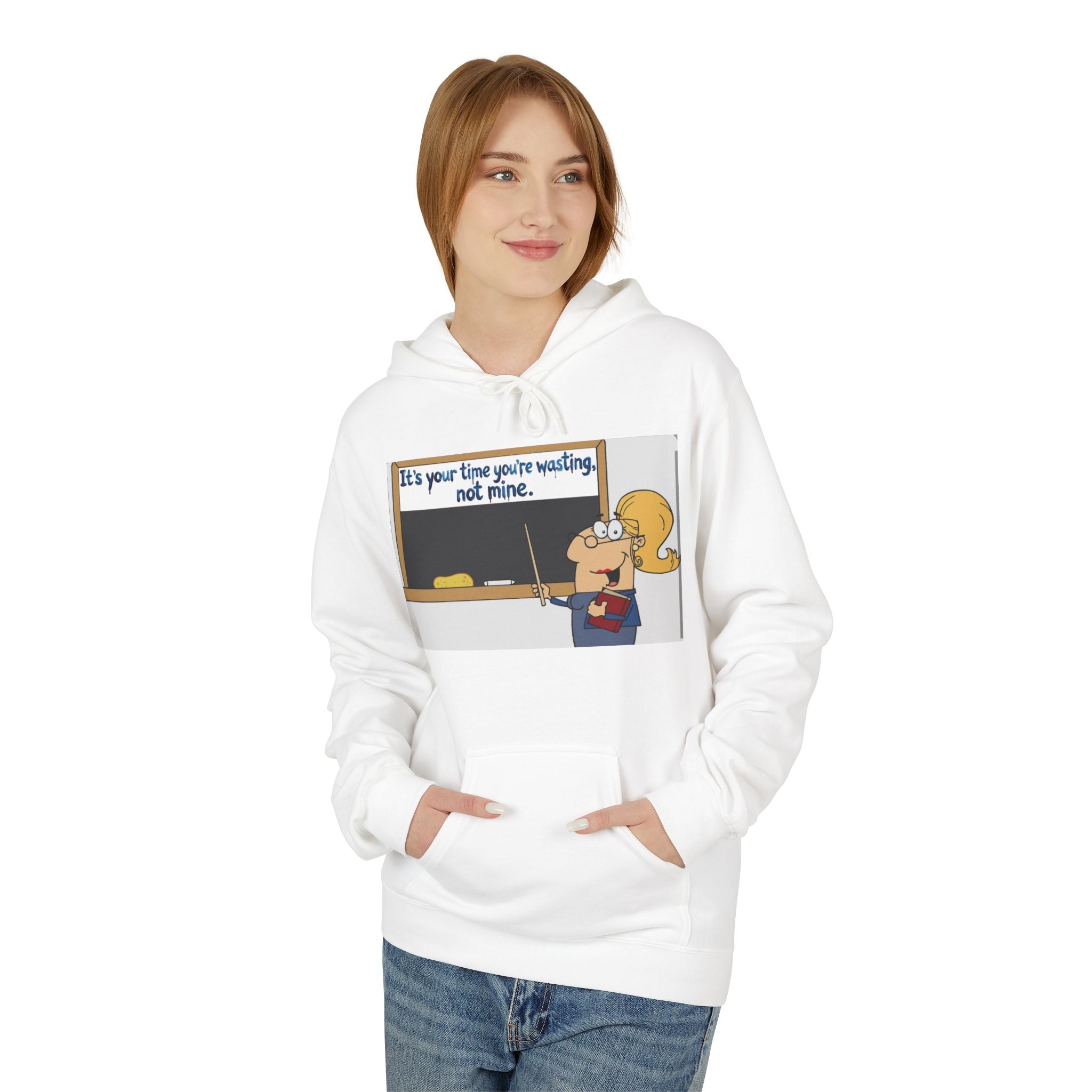 Teacher Cartoon Hoodie — "It's your time you're wasting, not mine."