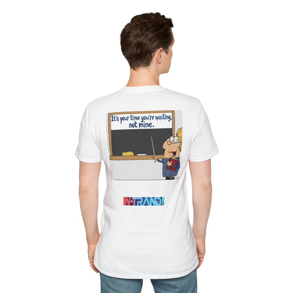 Teacher Cartoon T‑Shirt — "It's Your Time You're Wasting, Not Mine" Funny Educator Tee
