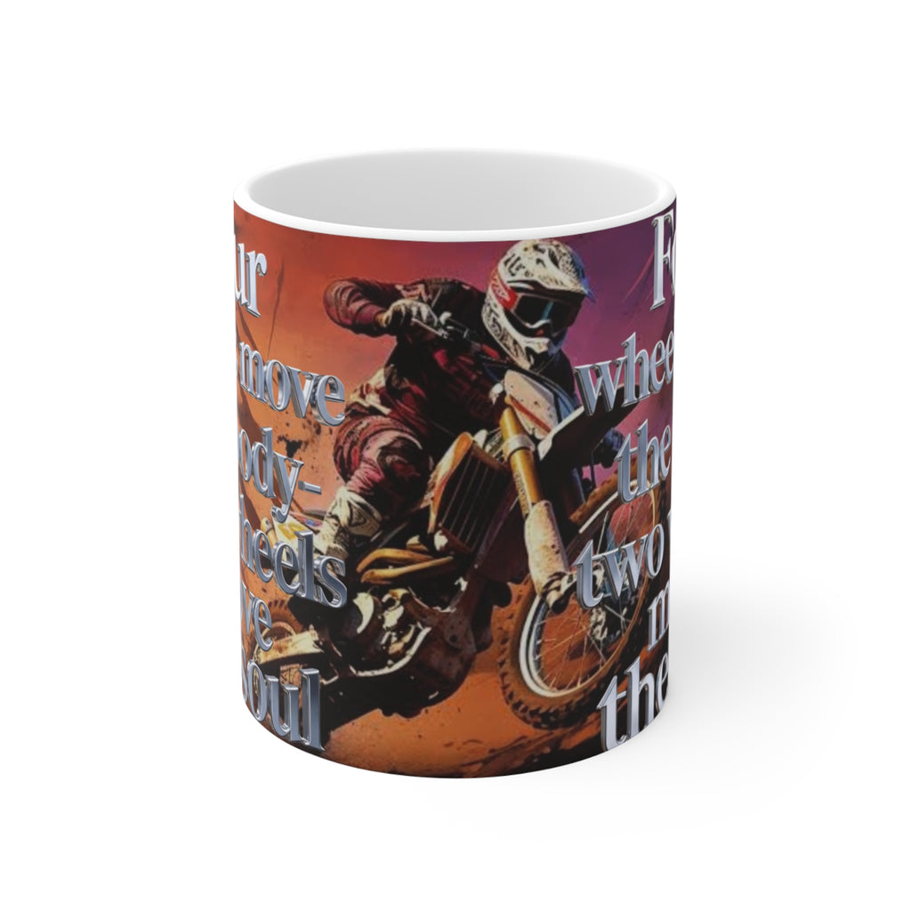 Motocross Coffee Mug – "Four Wheels Move the Body, Two Wheels Move the Soul" 11oz