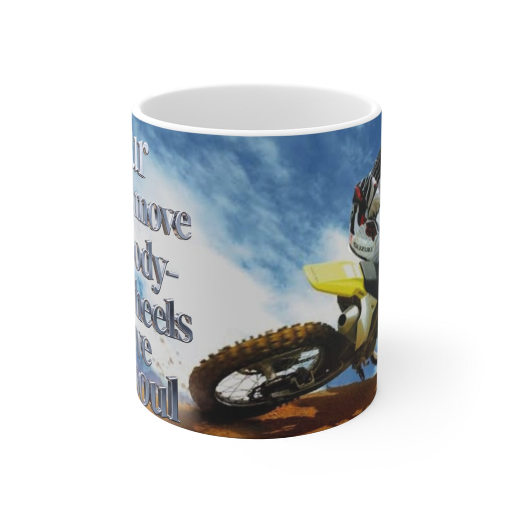 Motorcycle Mug - "Four wheels move the body, two wheels move the soul" Ceramic Coffee Cup (11oz)