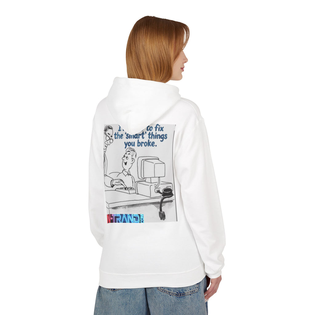 Hoodie - "I’m Here to Fix the ‘Smart’ Things You Broke" Tech Support Graphic Hoodie