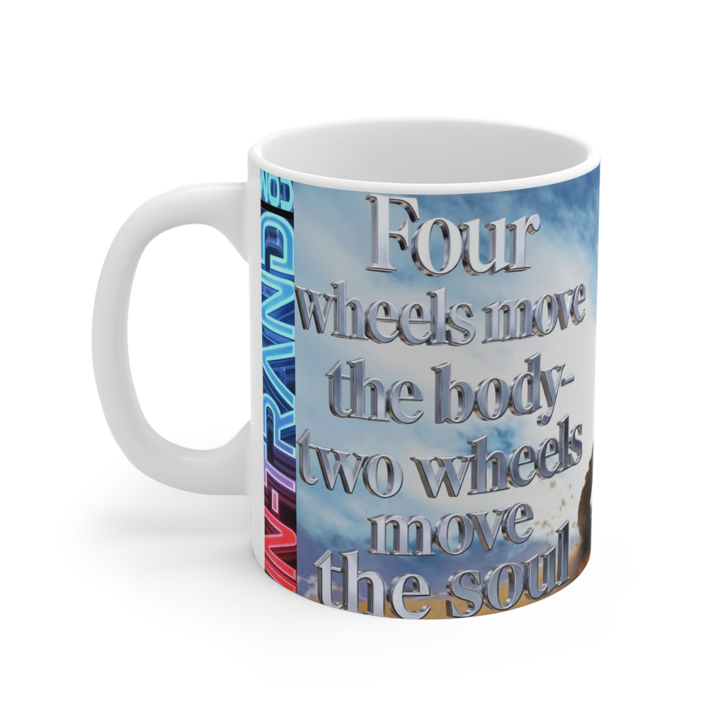 Motorcycle Mug - "Four wheels move the body, two wheels move the soul" Ceramic Coffee Cup (11oz)