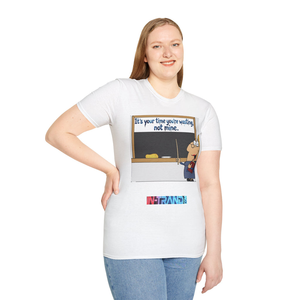 Teacher Cartoon T‑Shirt — "It's Your Time You're Wasting, Not Mine" Funny Educator Tee