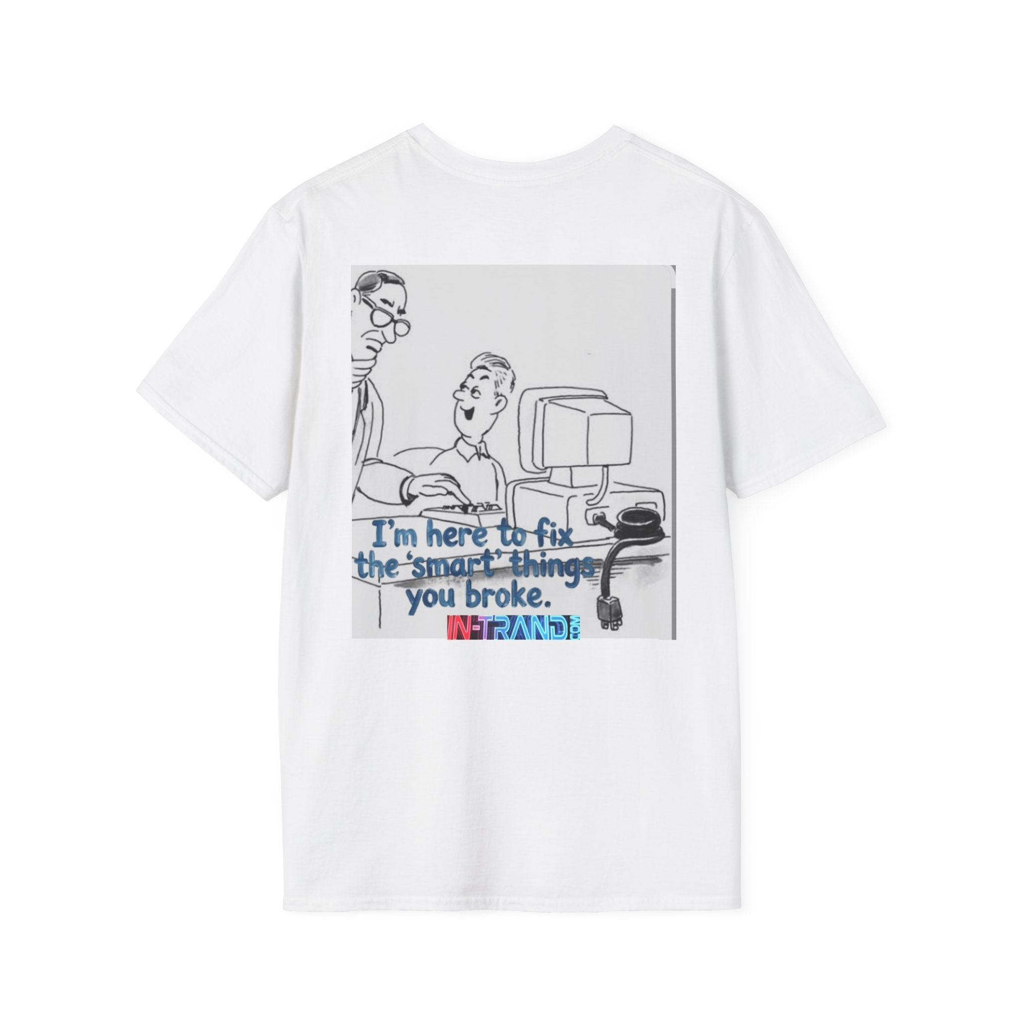 Tech Support Cartoon T‑Shirt — "I'm Here to Fix the 'Smart' Things You Broke"