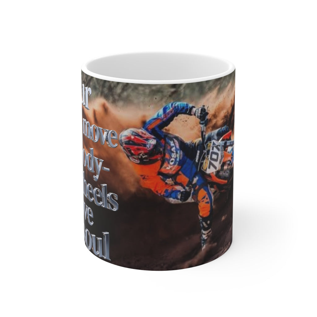 Motocross Rider Mug - "Four wheels move the body, two wheels move the soul" 11oz
