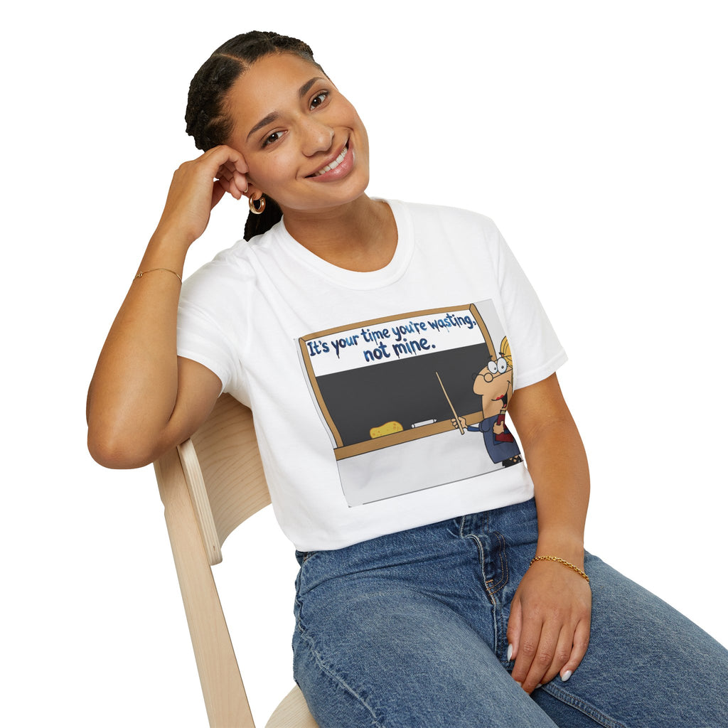 Teacher Cartoon T‑Shirt — "It's Your Time You're Wasting, Not Mine" Funny Educator Tee